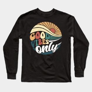 Good vibes only Long Sleeve T-Shirt